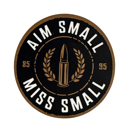 “Aim Small Miss Small” sticker